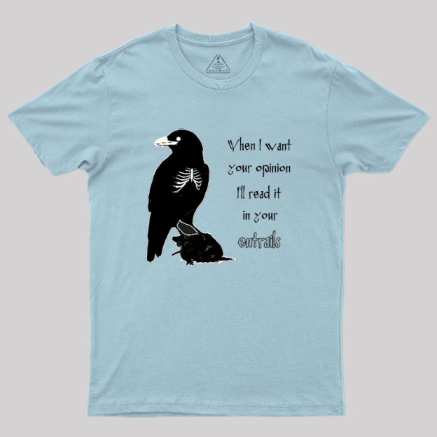 When I Want Your Opinion Geek T-Shirt