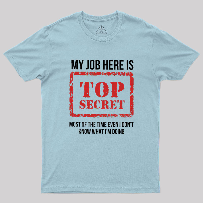 My Job Is Top Secret Geek T-Shirt