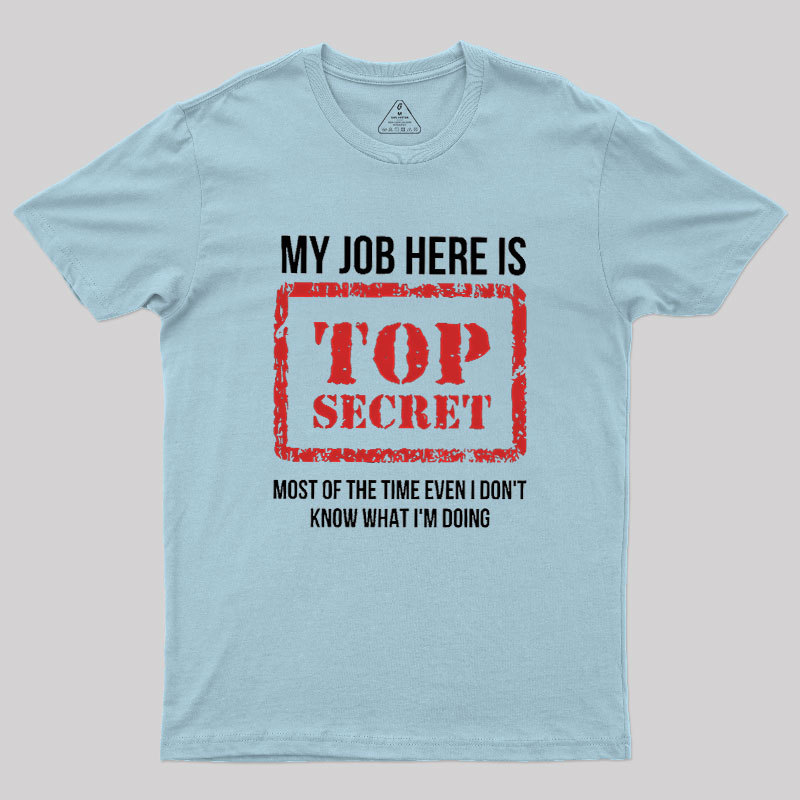 My Job Is Top Secret Geek T-Shirt