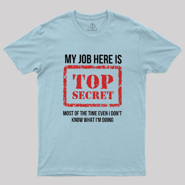 My Job Is Top Secret Geek T-Shirt