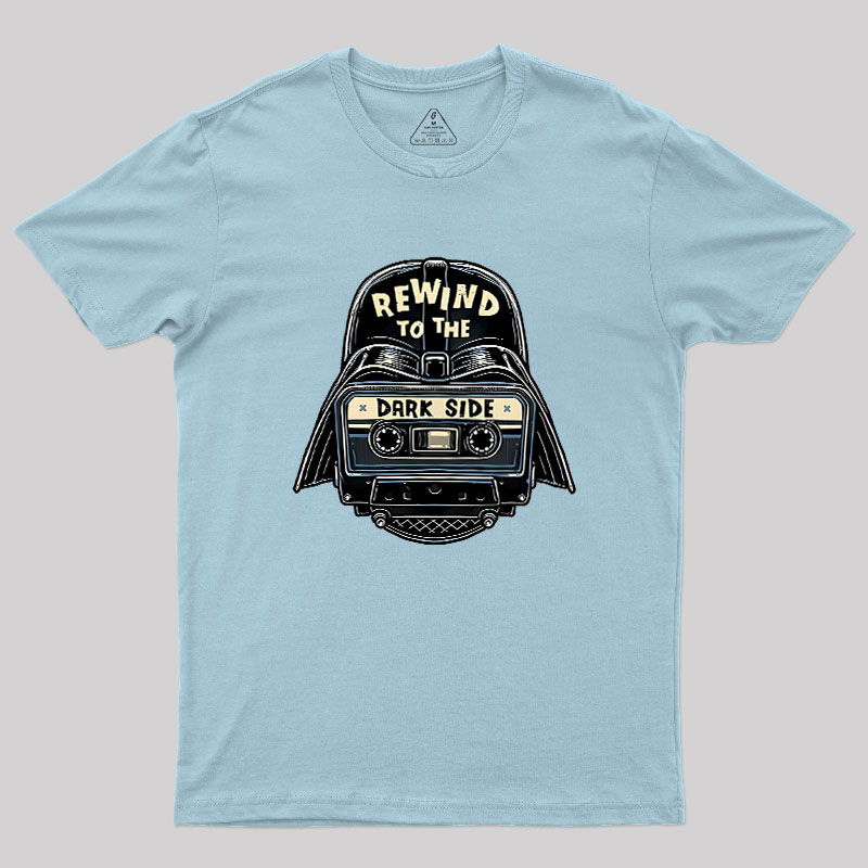 Rewind To The Dark Side Geek T-Shirt