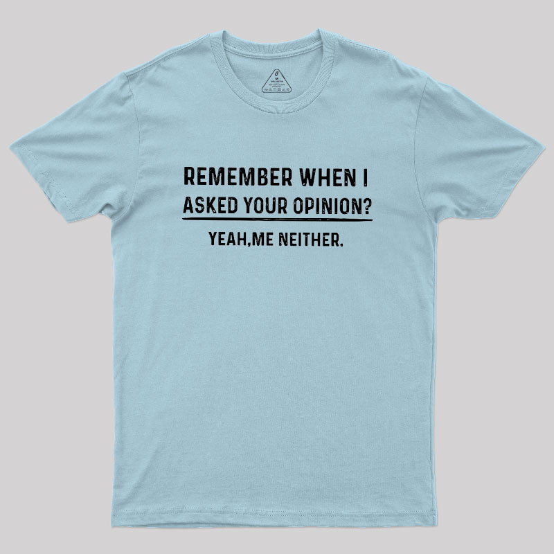 Your Opinion Funny Humor Geek T-Shirt