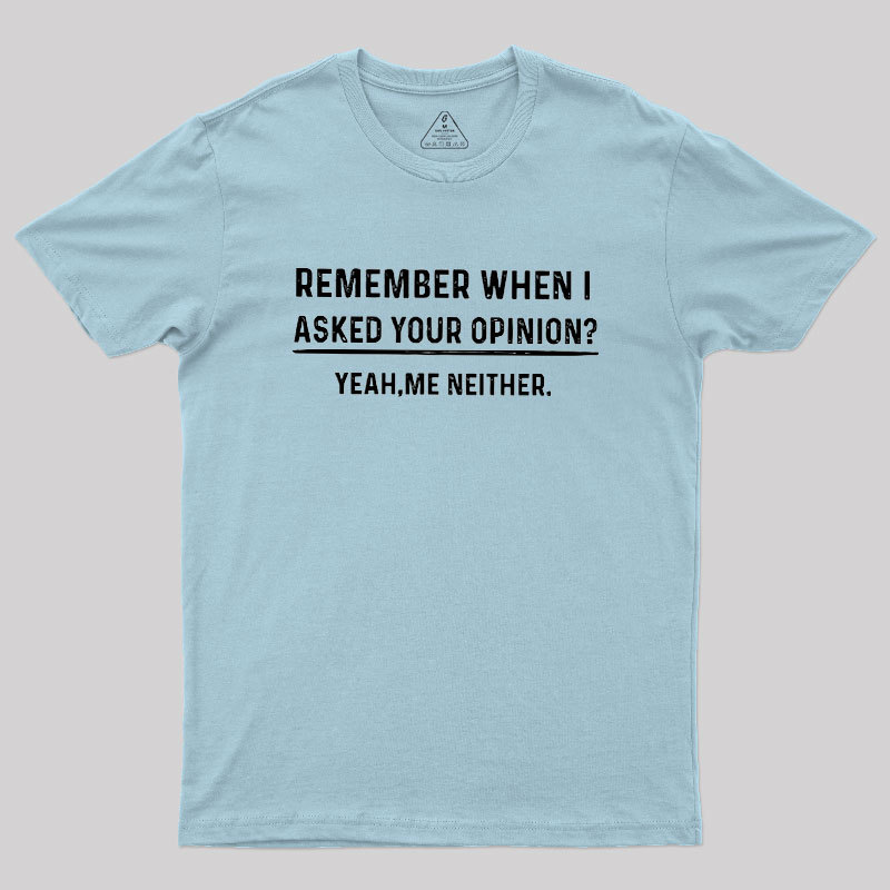 Your Opinion Funny Humor Geek T-Shirt