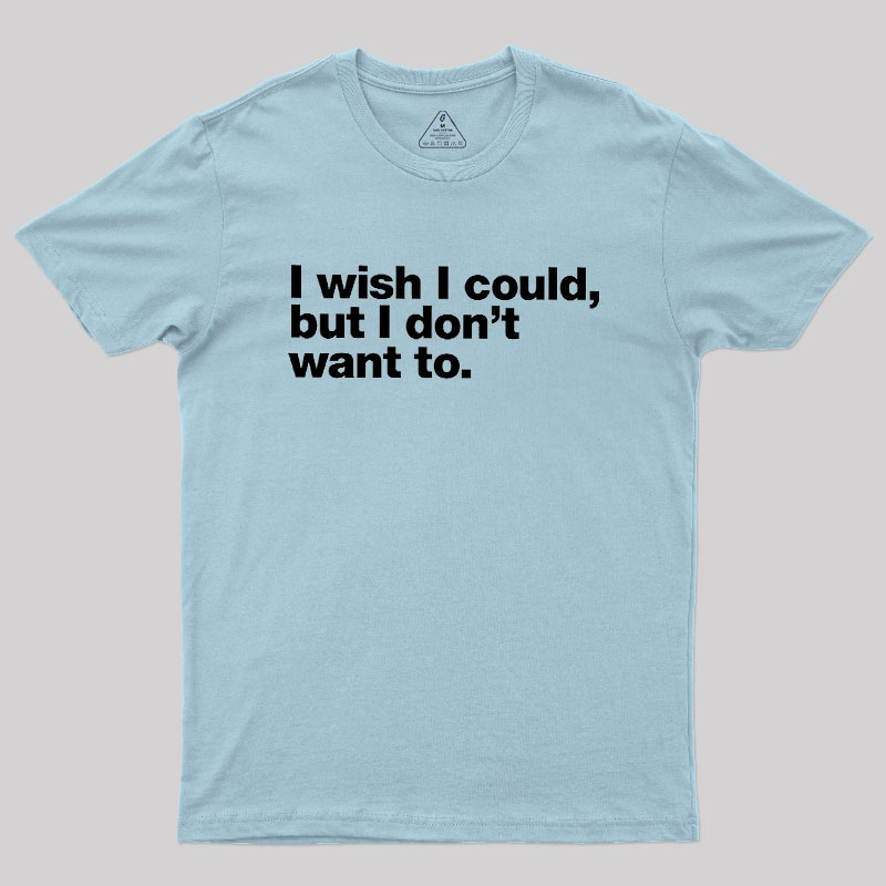 I Wish I Could Geek T-Shirt