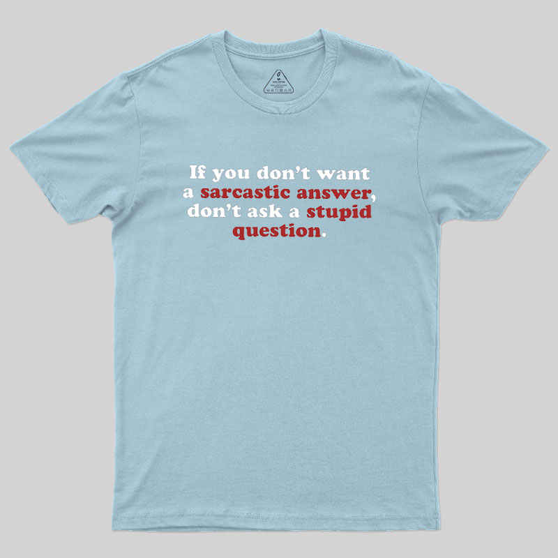 Sarcastic Answers Geek T-Shirt