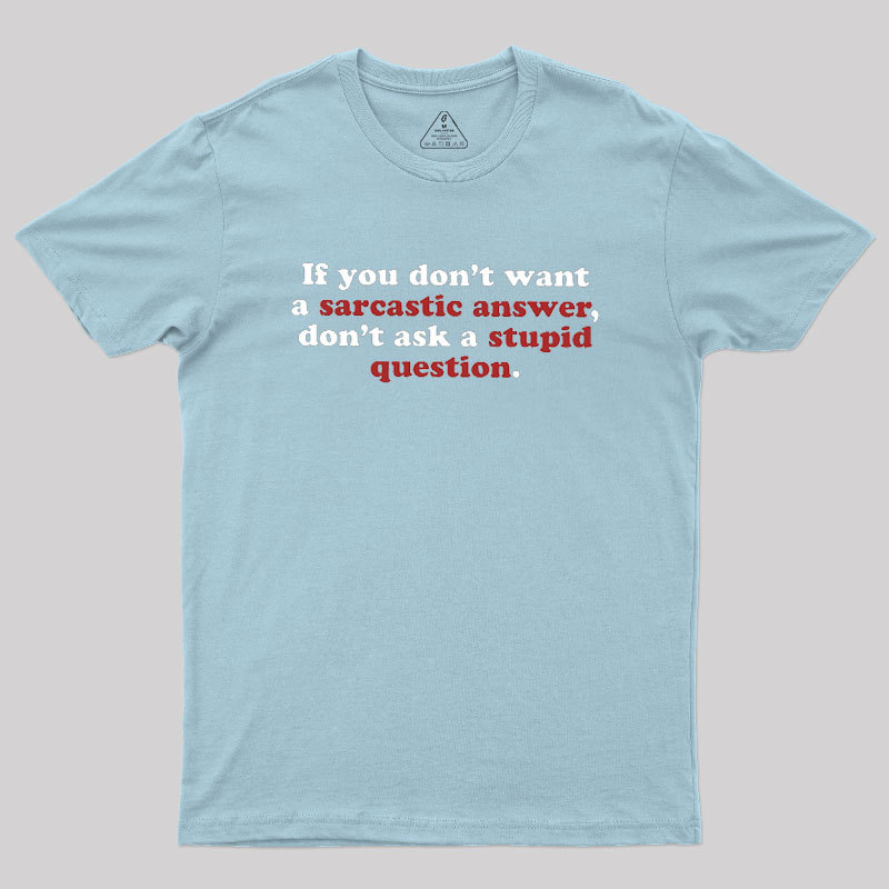 Sarcastic Answers Geek T-Shirt