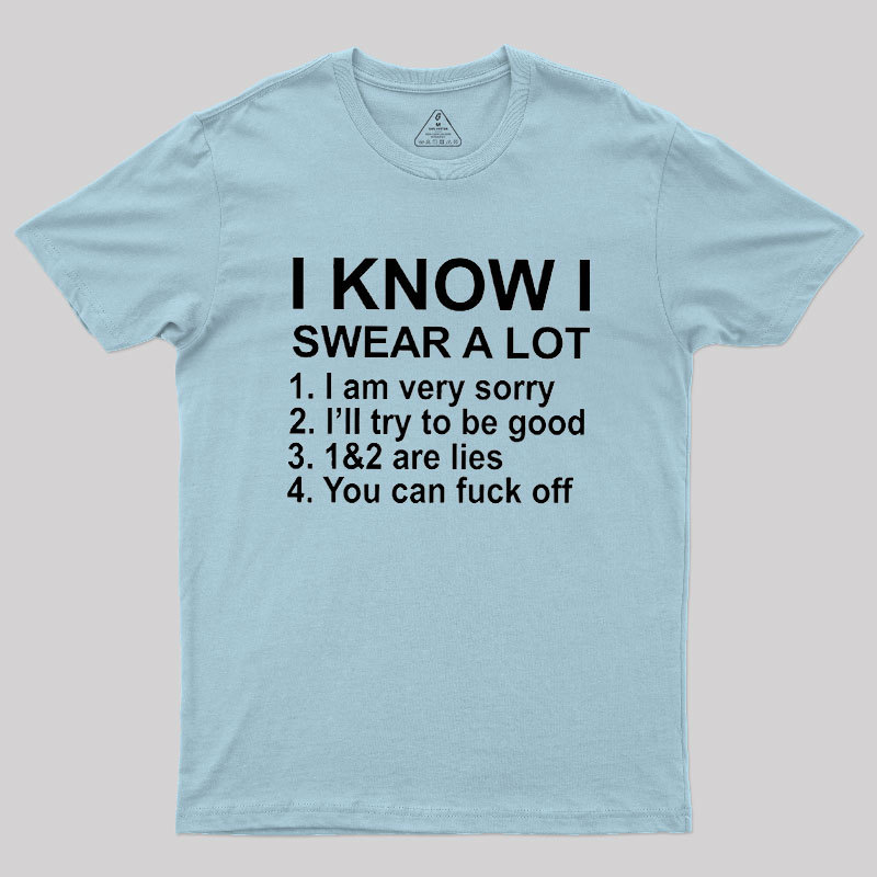 I Know I Swear A Lot Geek T-Shirt