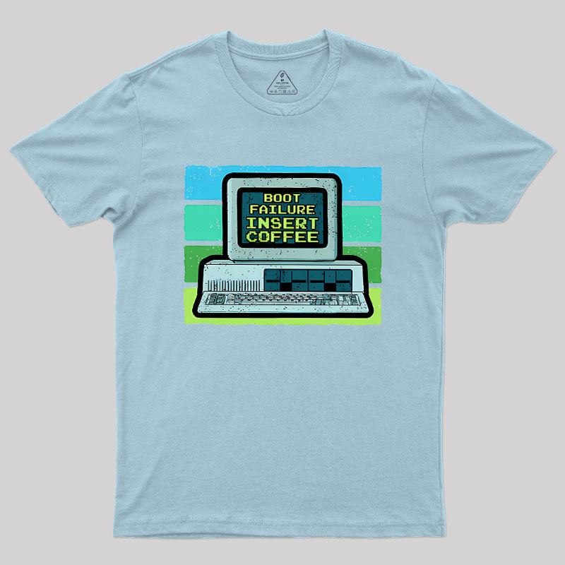 Boot Failure - Insert Coffee Geek T-Shirt