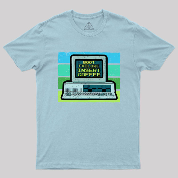 Boot Failure - Insert Coffee Geek T-Shirt