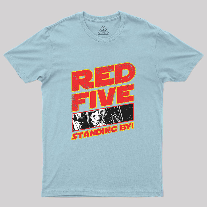 Red 5 Standing By Geek T-Shirt