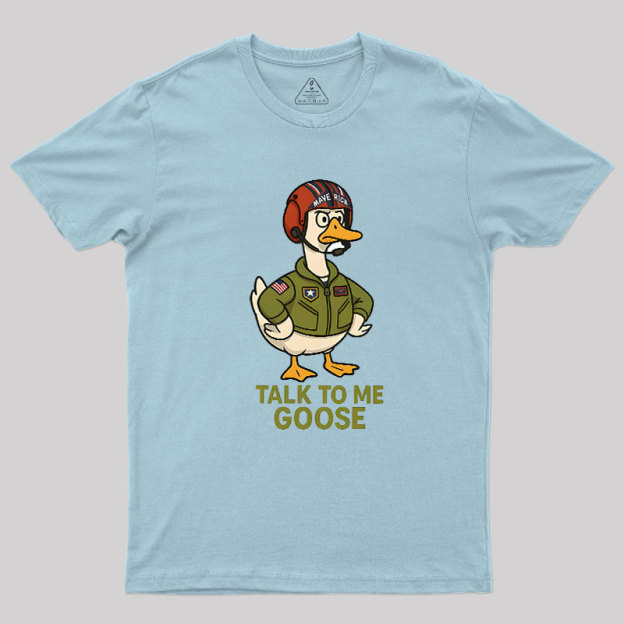 Talk To Me Goose Geek T-Shirt