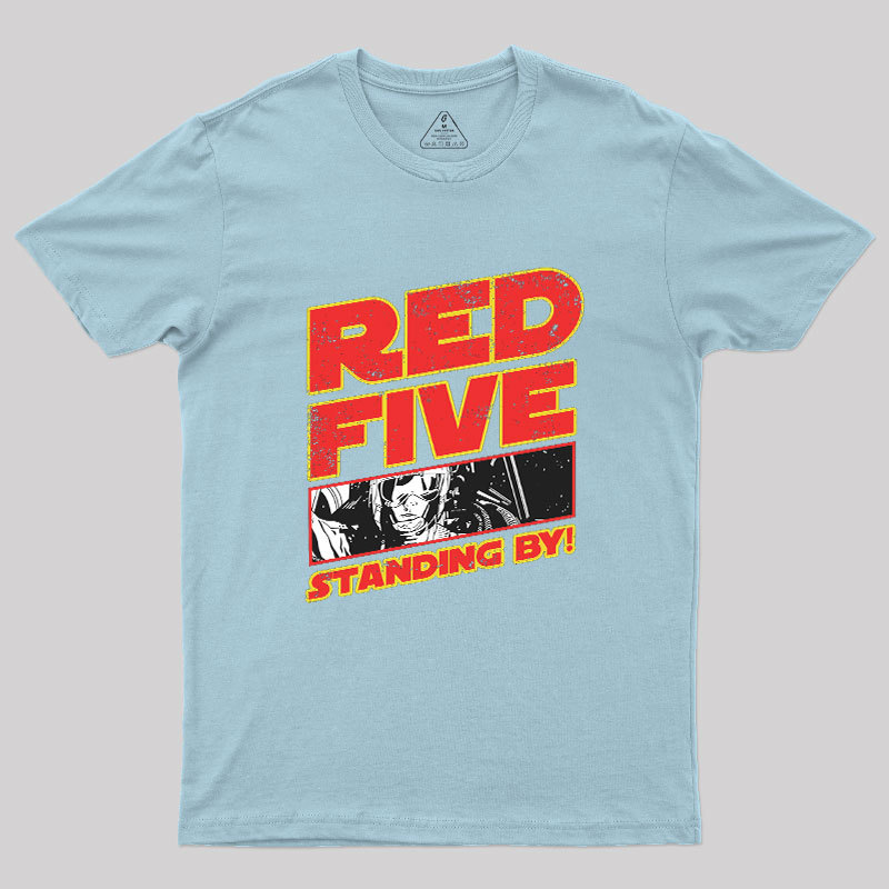Red 5 Standing By Geek T-Shirt