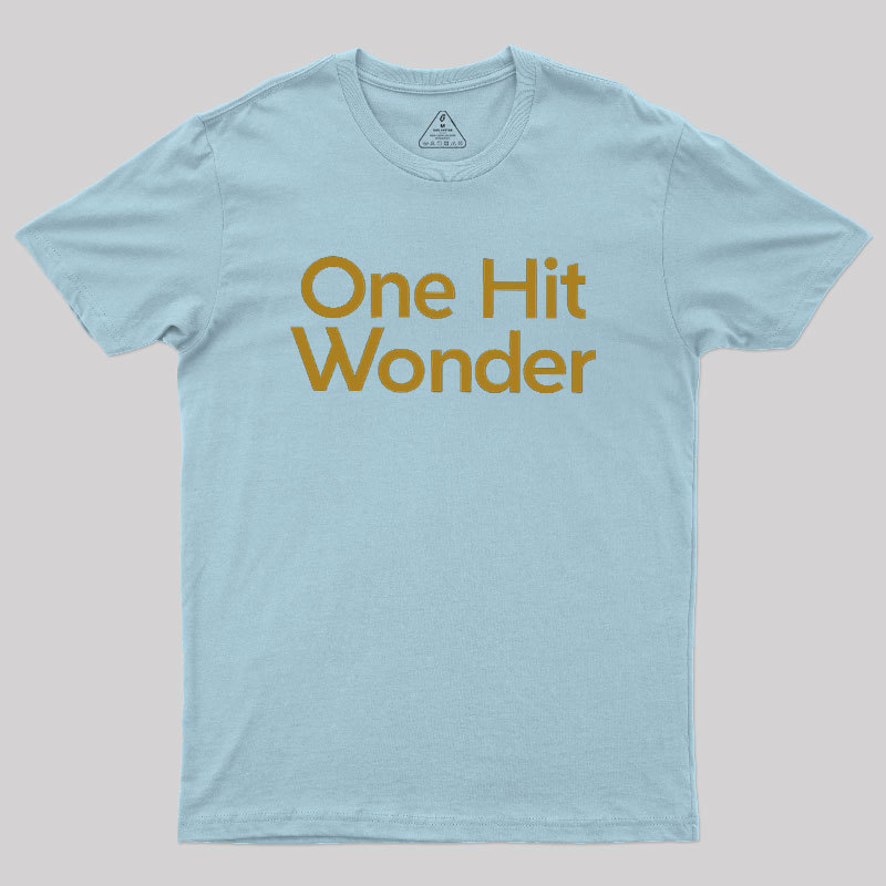 One Hit Wonder Geek T-Shirt