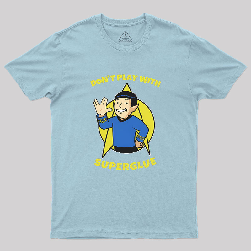 Don't Play With Superglue Geek T-Shirt