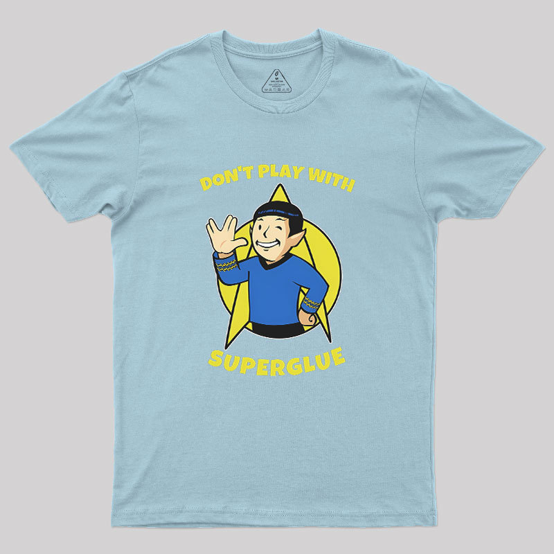 Don't Play With Superglue Geek T-Shirt
