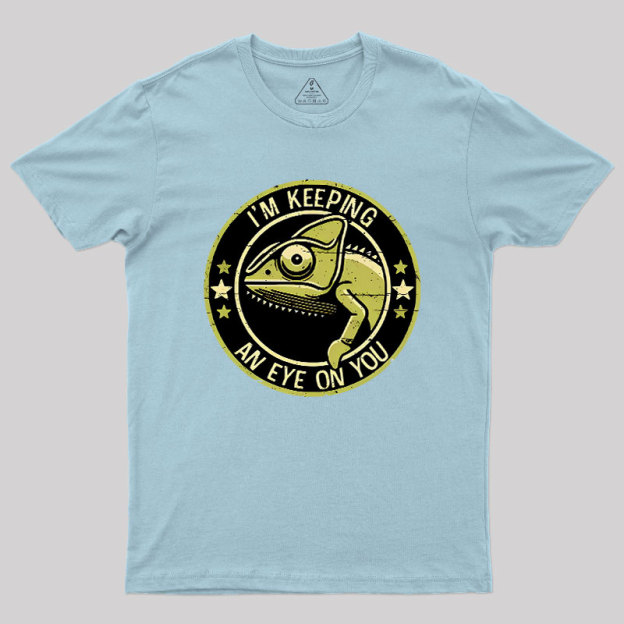 Keeping An Eye On You Geek T-Shirt