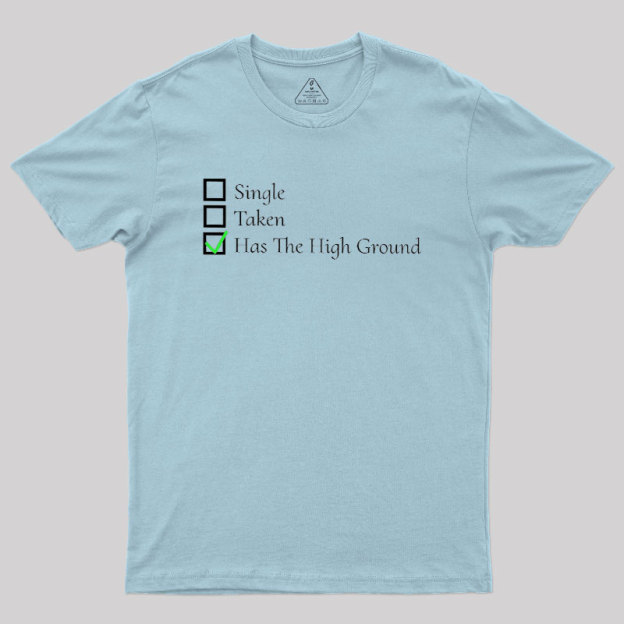 You Have The High Ground Geek T-Shirt