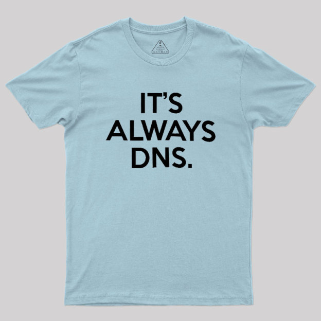 It's Always DNS Geek T-Shirt
