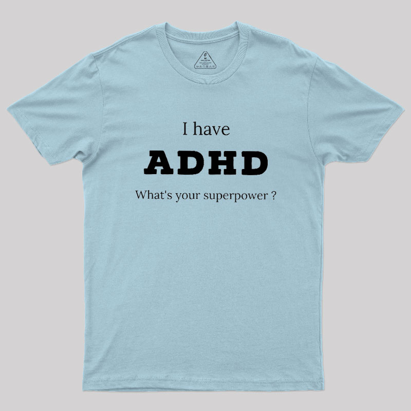 Adhd Is My Superpower Geek T-Shirt