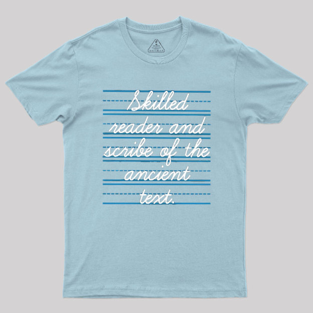 Skilled Reader And Scribe Of The Ancient Text Geek T-Shirt