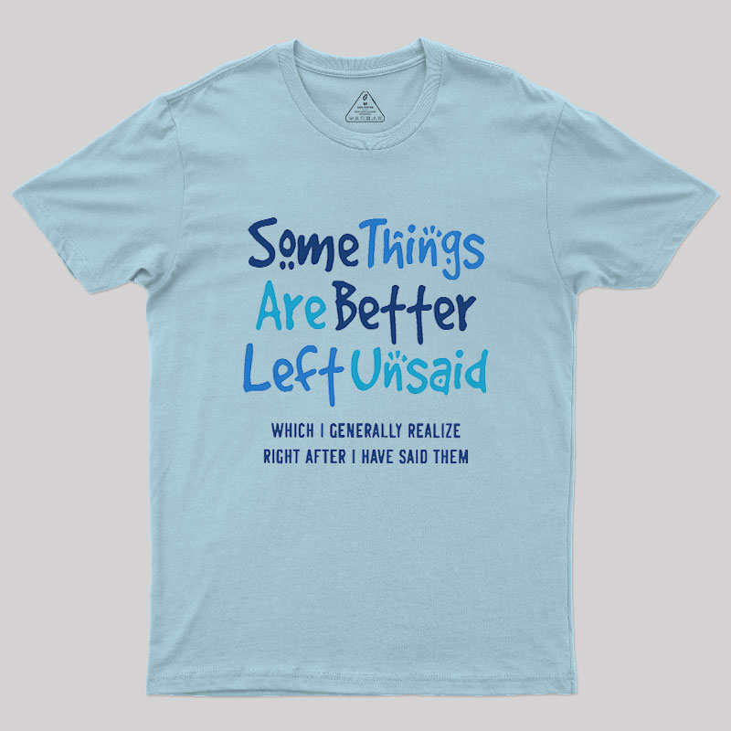 Some Things Are Just Better Left Unsaid Geek T-Shirt