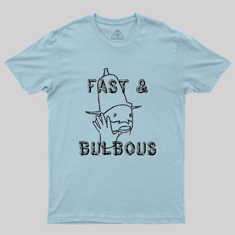 Fast & Bulbous Geek T-Shirt