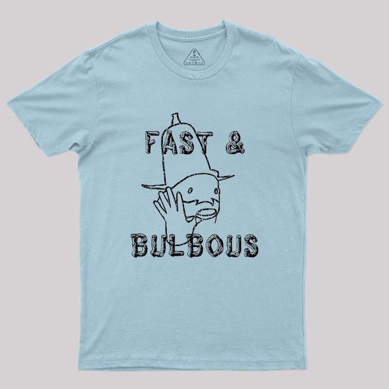 Fast & Bulbous Geek T-Shirt