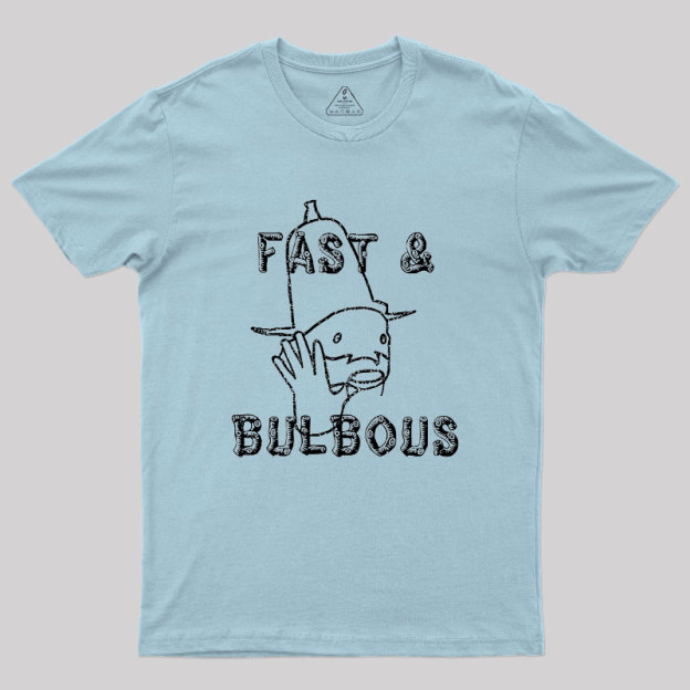 Fast & Bulbous Geek T-Shirt
