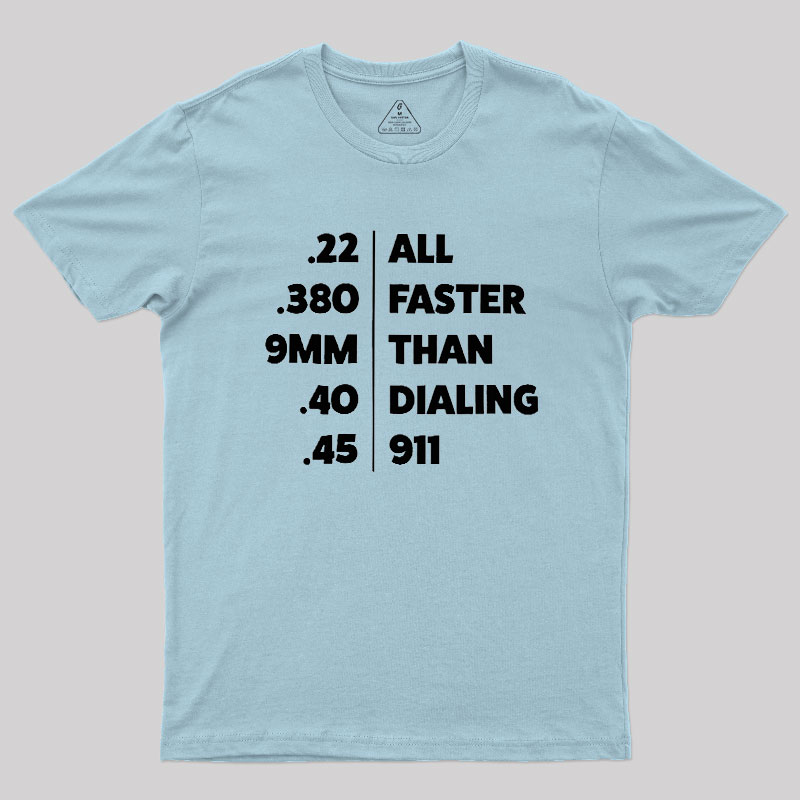 Faster Than Dialing 911 Geek T-Shirt