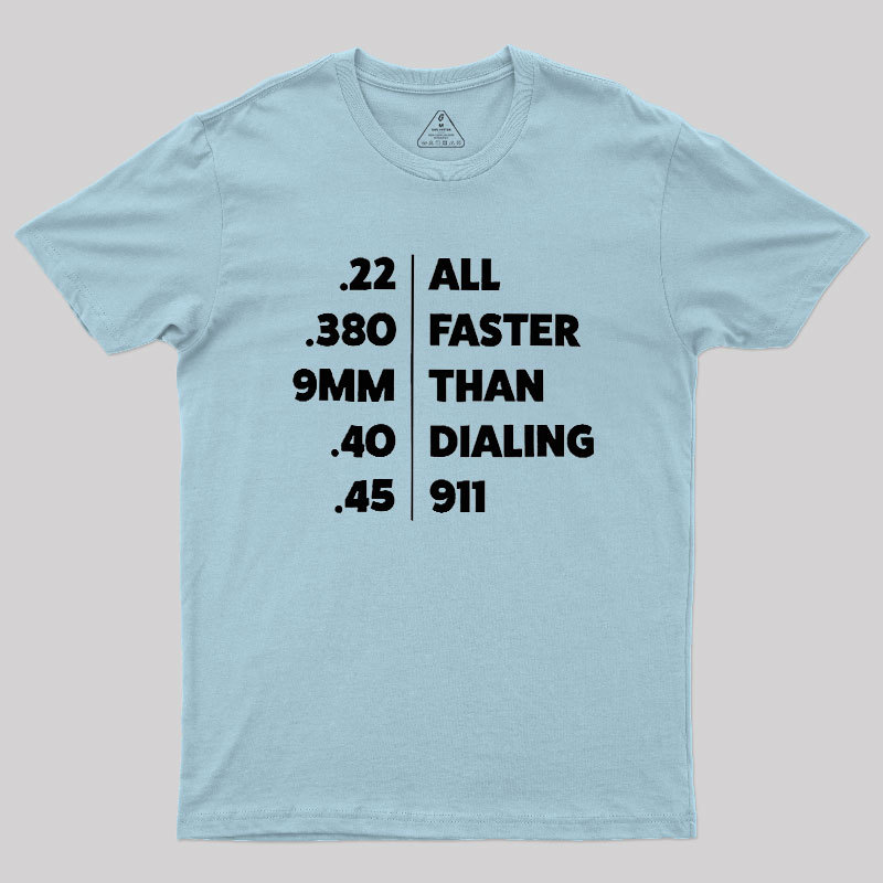 Faster Than Dialing 911 Geek T-Shirt