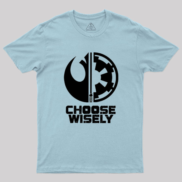 Choose Wisely Geek T-Shirt