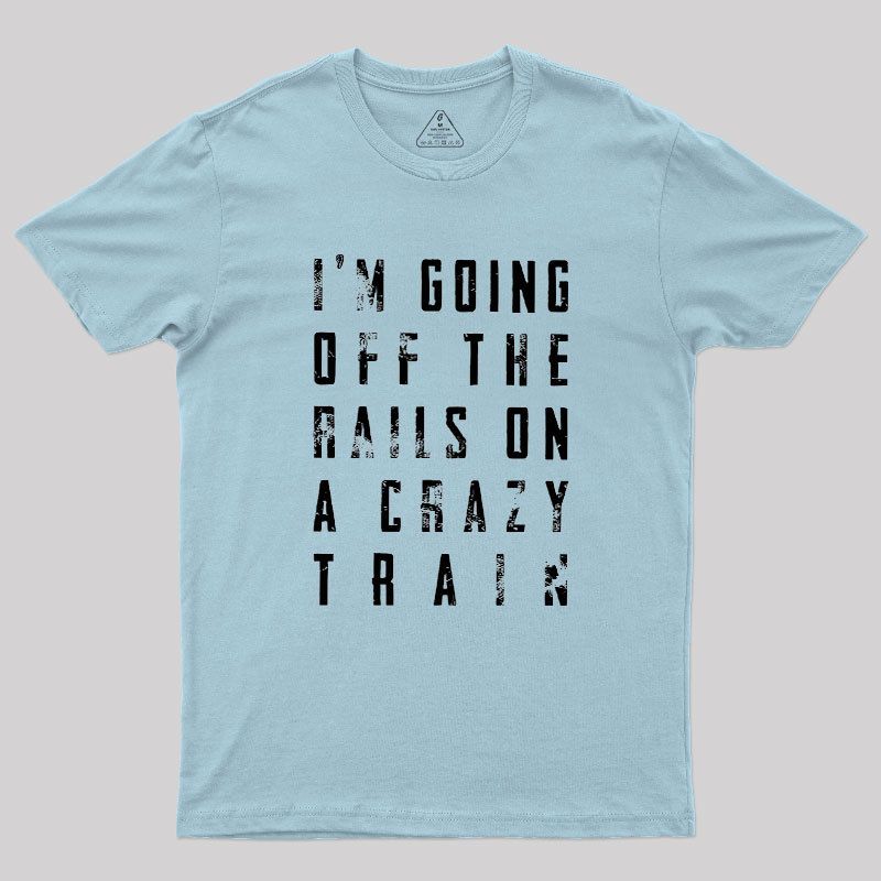 Crazy Train Lyric Quote Geek T-Shirt