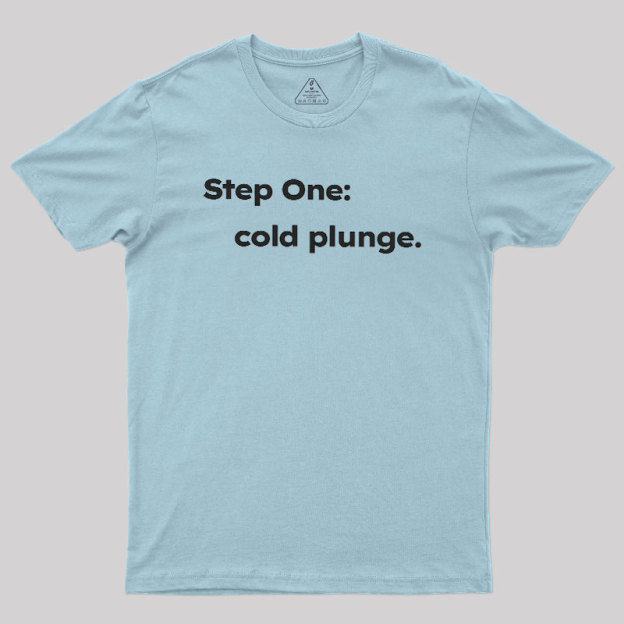 Step One: Cold Plunge Geek T-Shirt