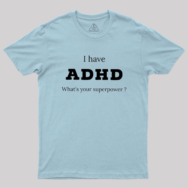 Adhd Is My Superpower Geek T-Shirt