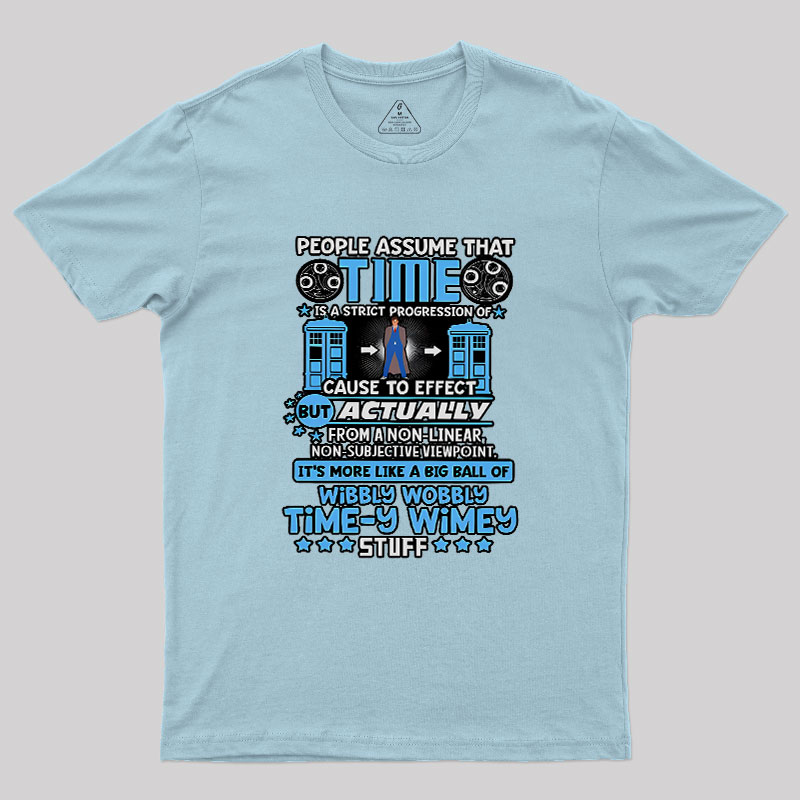 Wibbly Wobbly Timey Wimey Stuff Geek T-Shirt