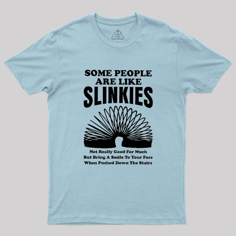 Some People Are Like Slinkies Geek T-Shirt