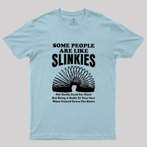 Some People Are Like Slinkies Geek T-Shirt