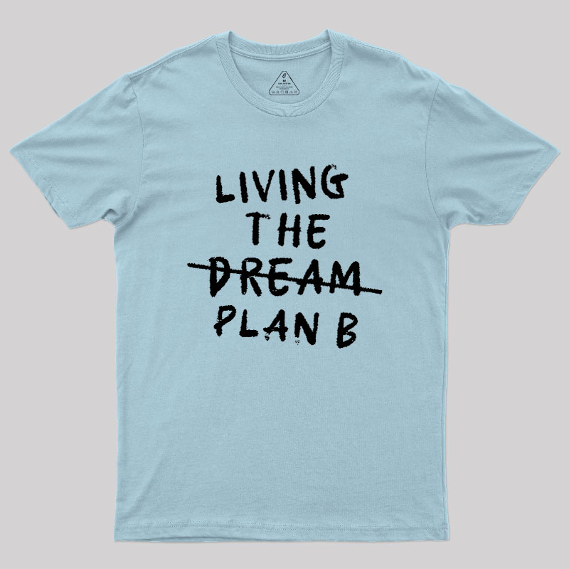 Living Plan B Geek T-Shirt