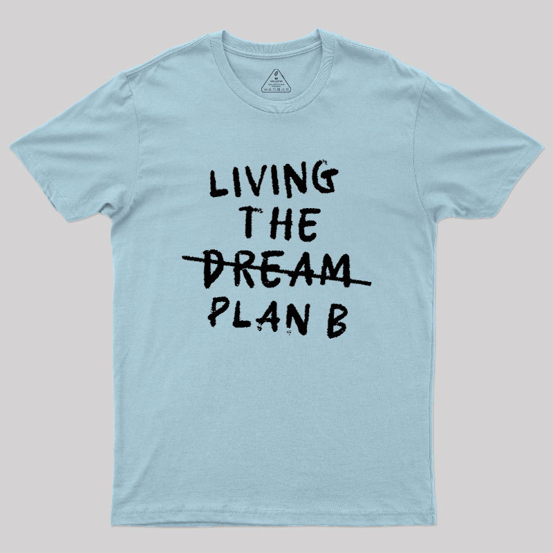 Living Plan B Geek T-Shirt