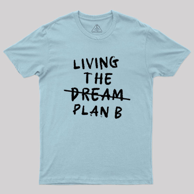 Living Plan B Geek T-Shirt