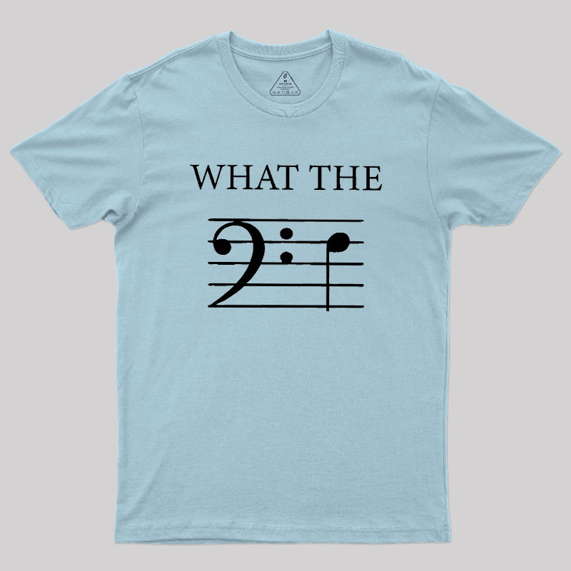 What The F (Bass) Geek T-Shirt