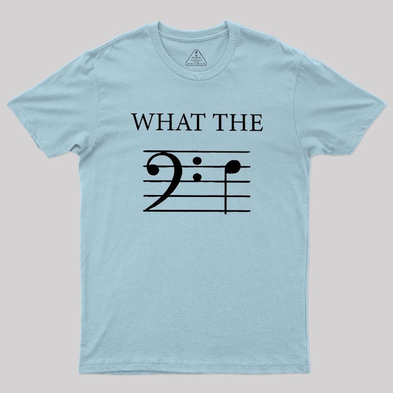 What The F (Bass) Geek T-Shirt