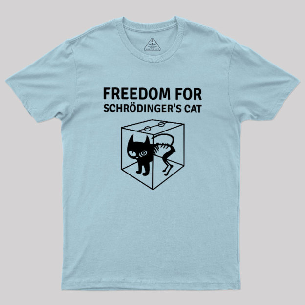 Freedom For Schr?dinger's Cat Geek T-Shirt