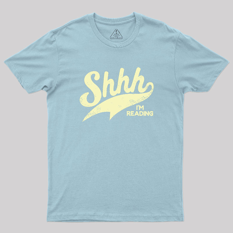 Shhh I'm Reading Geek T-Shirt