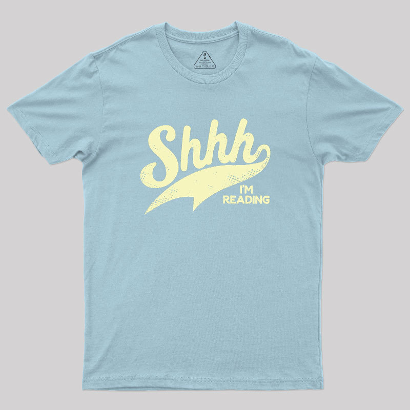 Shhh I'm Reading Geek T-Shirt