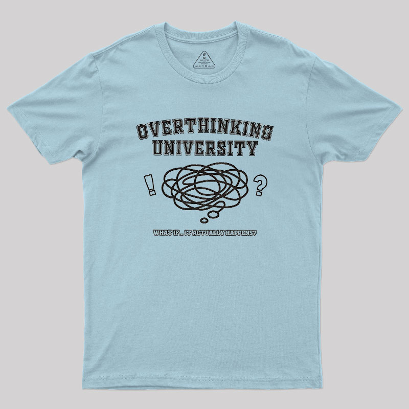 Overthinking University Geek T-Shirt