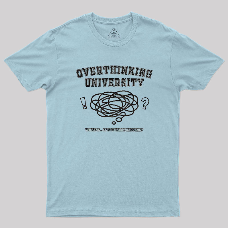 Overthinking University Geek T-Shirt