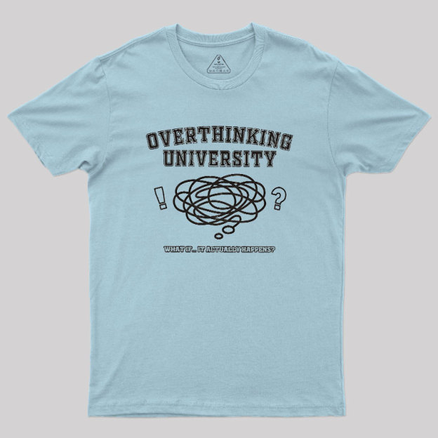 Overthinking University Geek T-Shirt