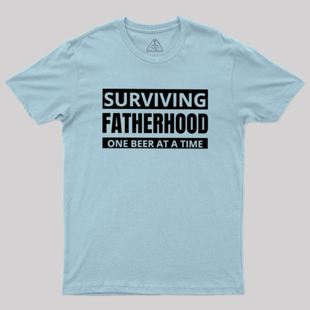 Surviving Fatherhood One Beer At A Time Geek T-Shirt