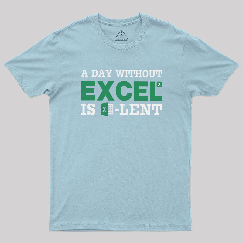 A Day Without Excel Geek T-Shirt